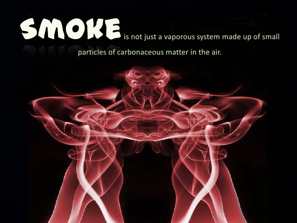 Smoke is not just a