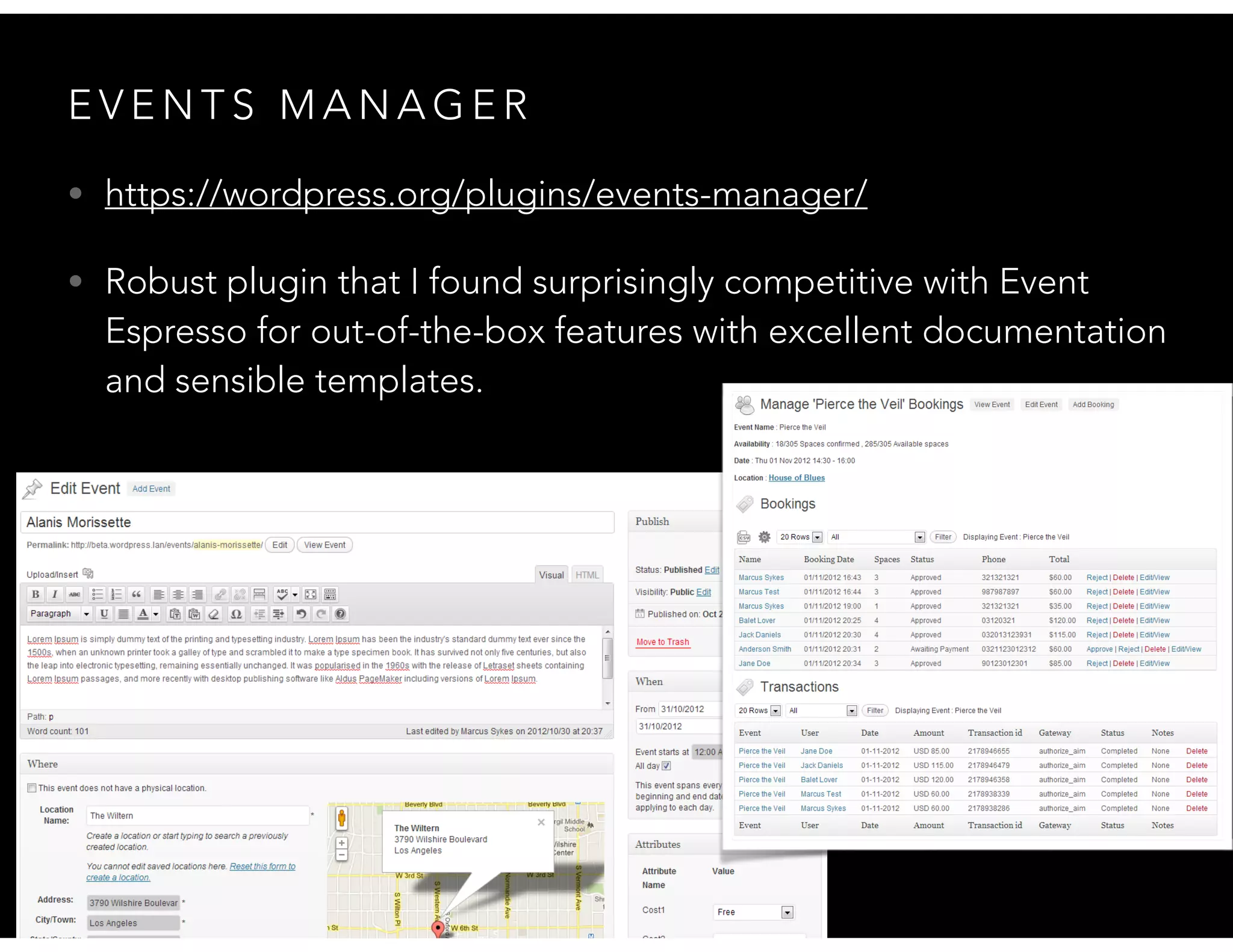 !
E V E N T S M A N A G E R
• https://wordpress.org/plugins/events-manager/
• Robust plugin that I found surprisingly competitive with Event
Espresso for out-of-the-box features with excellent documentation
and sensible templates.
 