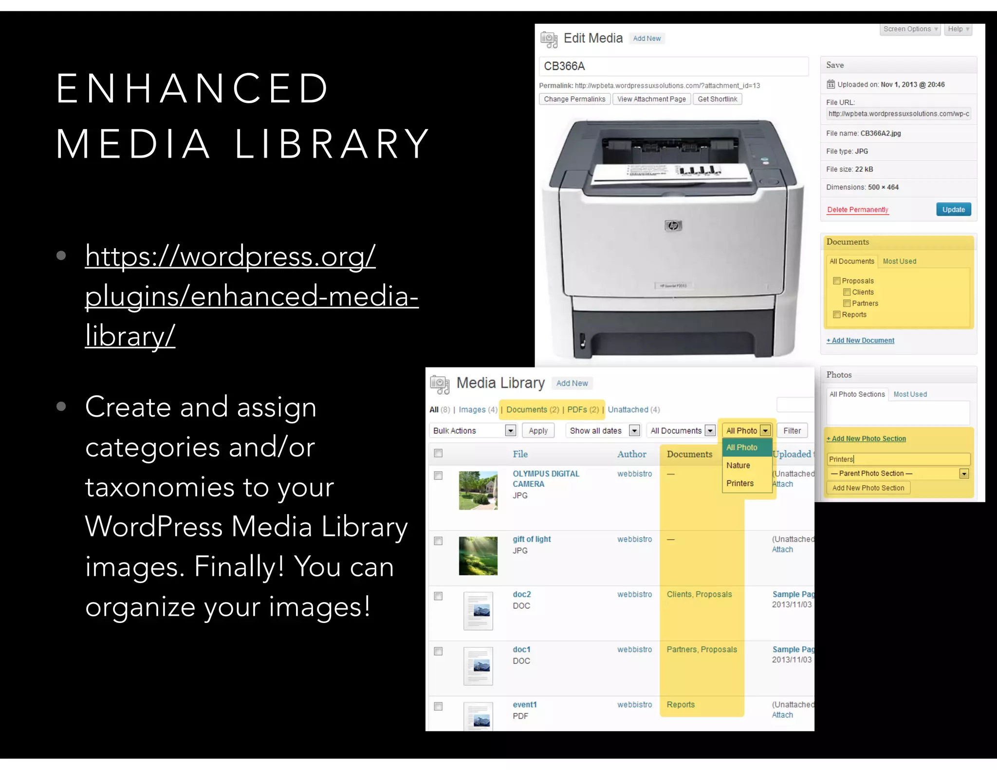 E N H A N C E D
M E D I A L I B R A RY
• https://wordpress.org/
plugins/enhanced-media-
library/
• Create and assign
categories and/or
taxonomies to your
WordPress Media Library
images. Finally! You can
organize your images!
 