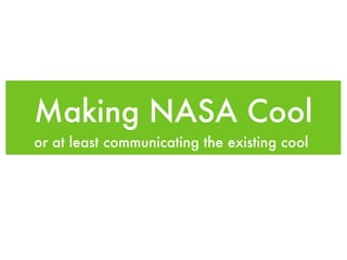Making NASA Cool ,[object Object]