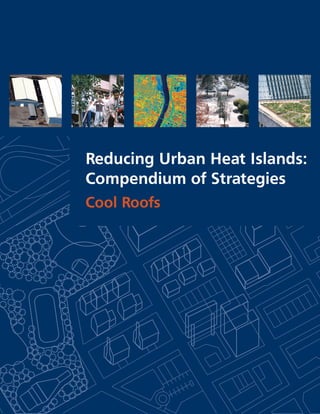 Reducing Urban Heat Islands:
Compendium of Strategies
Cool Roofs

 