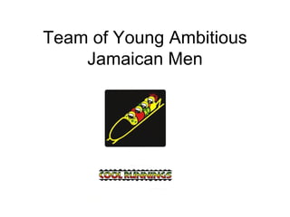 Team of Young Ambitious Jamaican Men 