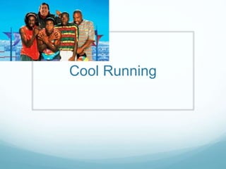 Cool Running
 