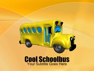 Cool Schoolbus
Your Subtitle Goes Here

 