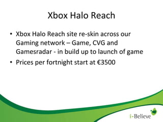 Xbox Halo Reach Xbox Halo Reach site re-skin across our Gaming network – Game, CVG and Gamesradar - in build up to launch of game Prices per fortnight start at €3500 