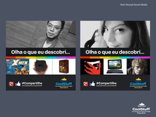 Post 
Pessoal 
Social 
Media 
 