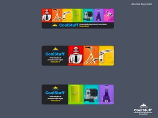 Banners 
Box 
Emails 
 