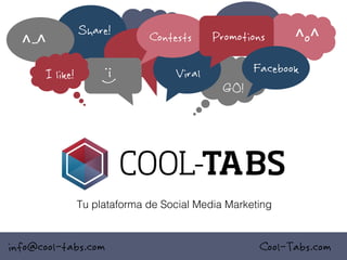 ^-^

:-)

I like!

Share!

Contests
Viral

Promotions

^o^

Facebook
GO!

Tu plataforma de Social Media Marketing!

info@cool-tabs.com

Cool-Tabs.com

 