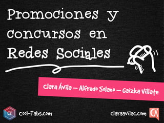 Redes Sociales
Cool-Tabs.com
Clara Ávila – Alfredo Solano – Gaizka Villate
claraavilac.com
 