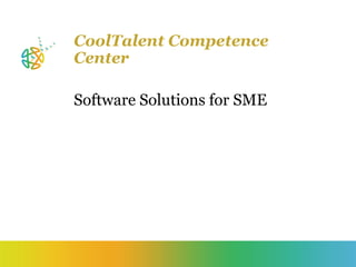 CoolTalent Competence
Center
Software Solutions for SME
 