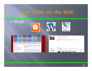 Cool Tools on the Web
Blogs




                          20
 