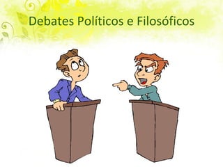 Debates Políticos e Filosóficos 