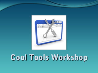Cool Tools WorkshopCool Tools Workshop
 