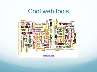 Cool web tools
Wordle.net
 
