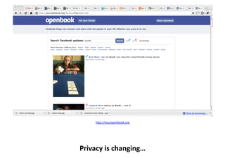 h9p://youropenbook.org	
  	
  




Privacy	
  is	
  changing…	
  
 