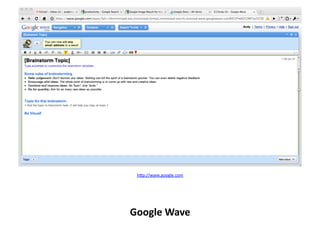h9p://wave.google.com	
  	
  




Google	
  Wave	
  
 