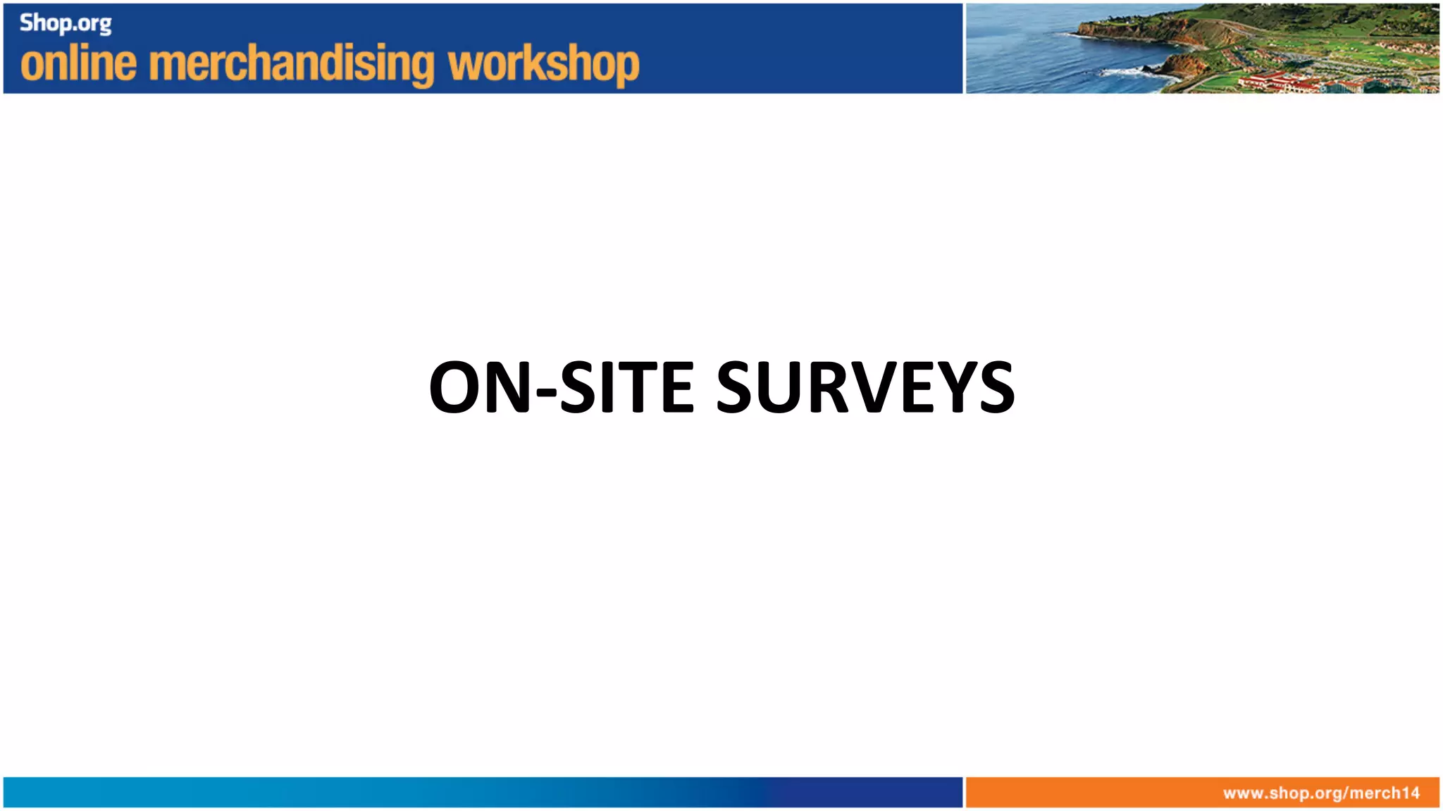 ON-­‐SITE	
  SURVEYS	
  
 