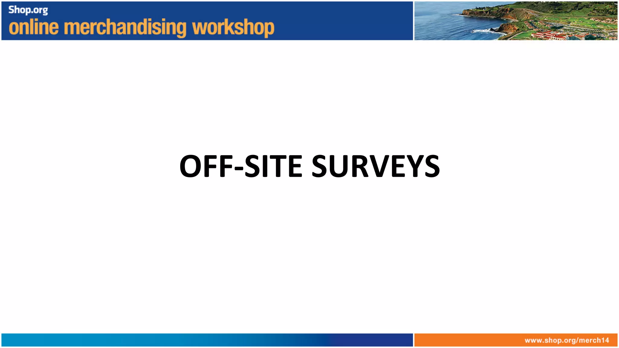 OFF-­‐SITE	
  SURVEYS	
  
 