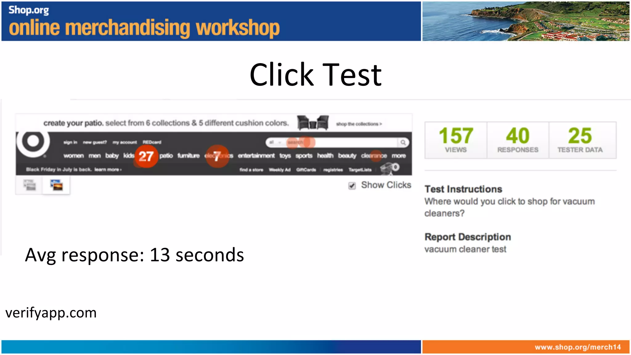 Click	
  Test	
  
verifyapp.com	
  
Avg	
  response:	
  13	
  seconds	
  
 