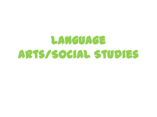 Language
Arts/Social Studies
 