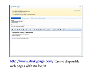 http://www.dinkypage.com/ Create disposible
web pages with no log in
 