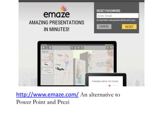 http://www.emaze.com/ An alternative to
Power Point and Prezi
 