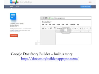 Google Doc Story Builder – build a story!
http://docsstorybuilder.appspot.com/
 