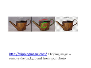 http://clippingmagic.com/ Clipping magic –
remove the background from your photo.
 