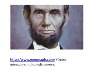 http://www.meograph.com/ Create
interactive multimedia stories.
 