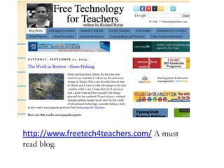 http://www.freetech4teachers.com/ A must
read blog.
 