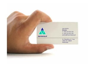 Jos	
  
mycompany.pt

Jose	
  Santos	
  
Director	
  
T.	
  +351	
  213	
  321	
  123	
  
F.	
  +351	
  213	
  321	
  124	
  
jsantos@mycompany.pt	
  
Av.	
  Republica,	
  6,	
  7	
  esq	
  
1000-­‐191	
  LISBOA	
  
PORTUGAL	
  

 