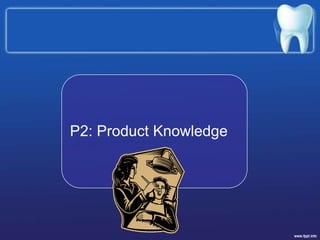 P2: Product Knowledge
 