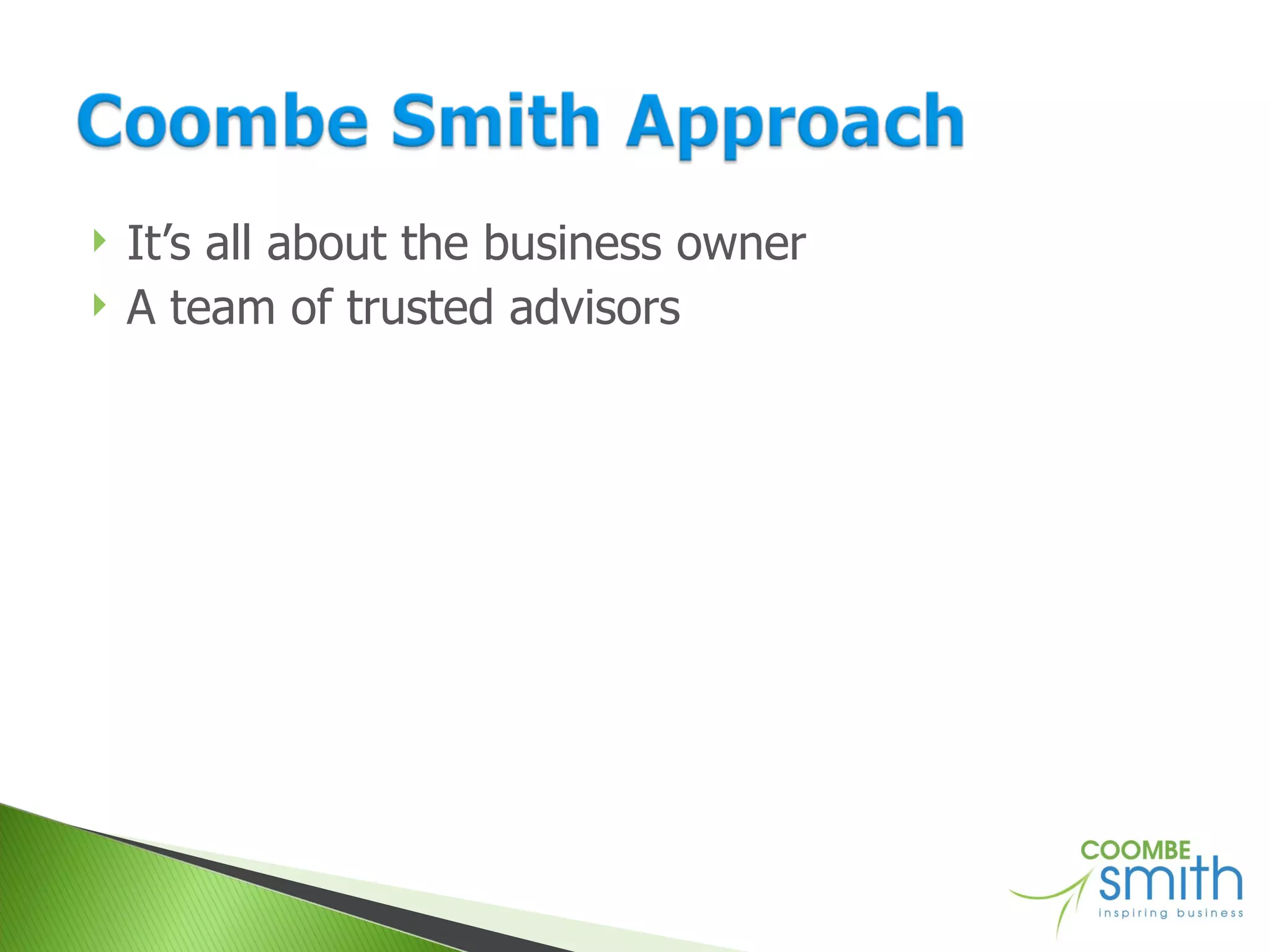 It’s all about the business owner A team of trusted advisors 