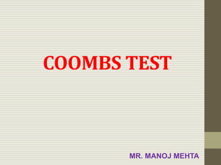 COOMBS TEST
MR. MANOJ MEHTA
 