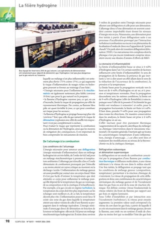 CLEFS CEA - N°50/51 - HIVER 2004-200598
La filière hydrogène
laquelle un mélange n’est plus inflammable) est nette-
ment plus élevée (75% contre 15%), ce qui augmente
le risque d’inflammation de nuages riches en hydro-
gène pouvant se former au voisinage d’une fuite;
• l’énergie nécessaire pour l’enflammer à la stœchio-
métrie est également nettement plus faible (environ
10 fois) que pour le gaz naturel ou le propane;
• la flamme d’hydrogène rayonne peu, ce qui, en cas
d’incendie,limite le risque de propagation par effet de
rayonnement thermique. Par contre, sa flamme bleu
pâle est quasi invisible le jour, ce qui peut constituer
un risque pour les secours;
•laflammed’hydrogènesepropagebeaucoupplusvite
(environ 7 fois) que celle du gaz naturel et le risque de
détonation(explosionaveceffetdesouffletrèsimpor-
tant) n’est pas complètement à exclure.
Pour évaluer le risque que représente la combustion
ou la détonation de l’hydrogène, ainsi que les moyens
de mitigation des conséquences, il est important de
bien comprendre les mécanismes de réaction.
De l’allumage à la combustion
Les conditions de l’allumage
L’énergie nécessaire pour amorcer une déflagration
(énergie minimale d’inflammation) dans un mélange
hydrogène/airesttrèsfaible,del’ordrede0,02mJ pour
un mélange stœchiométrique à pression et tempéra-
tureambiantes.L’allumageparétincellealieusil’onde
élémentaire de combustion provoquée par l’étincelle
a au moins atteint un rayon critique au moment où la
décharge s’arrête. L’inflammation du mélange gazeux
estaussipossibleparcontactavecuncorpschaud.Mais
il n’est pas facile d’estimer la température que doit
atteindre ce corps pour enflammer le mélange puis-
qu’elledépend de la température du gaz au voisinage,
de sa composition et de la cinétique d’échauffement.
Par exemple, si le gaz circule en régime turbulent, la
températureducorpsdoitêtreplusimportantecarles
échanges sont meilleurs et, de ce fait, la température
décroît plus vite. L’inflammation pourra avoir lieu s’il
existe une zone du gaz dans laquelle la température
atteintunevaleurvoisinedecelled’uneflammesepro-
pageant dans le mélange équivalent. L’énergie mini-
male d’amorçage direct de détonation est fonction de
lateneurenhydrogène:elleestde5kJpourunmélange
stœchiométriquehydrogène/air.Ilexistedoncenviron
5 ordres de grandeur entre l’énergie nécessaire pour
allumerunedéflagrationetcellepourunedétonation.
L’allumage direct d’une détonation est souvent consi-
déré comme improbable étant donné les niveaux
d’énergiemisenjeu.Néanmoins,unedétonationpeut
être initiée à partir d’une déflagration suite à un
processus d’accélération provoqué par l’interaction
turbulence/combustionouencoreàunphénomènede
focalisationd’ondesdechocsoud’apparitionde“points
chauds”.Onparlealorsdetransitiondéflagration/déto-
nation(TDD).Cesmécanismestrèscomplexesdontla
physique n’est pas encore totalement comprise néces-
sitent encore une dizaine d’années d’efforts de R&D.
Le domaine d’inflammabilité
La limite d’inflammabilité basse se situe à 4 vol%
d’hydrogènedansl’air.Uncertainnombredefacteurs
influencent cette limite d’inflammabilité: le sens de
propagation de la flamme, la présence de gaz iner-
tants (c’est-à-dire ayant un effet allant dans le sens de
la réduction de l’occurrence de la combustion), la
pression et la température.
La limite basse pour la propagation verticale vers le
haut est de 4 vol% d’hydrogène en air sec et à pres-
sion et température normales. Pour la propagation
descendante avec les mêmes conditions, la limite est
de 9 vol% d’hydrogène (effet de flottabilité à vaincre,
puisque sous l’effet de la poussée d’Archimède les gaz
brûlés ont tendance à remonter) et enfin, pour la
propagation horizontale, la limite est fixée à 6 vol%.
Il faut donc prendre 9 vol% pour une propagation
dans toutes les directions. De manière conservatrice
dans les analyses, la limite basse est prise à 4 vol%
d’hydrogène en air sec.
L’effet inertant peut être purement thermique
(augmentationdelacapacitécalorifiquedumélange)
ou chimique (intervention dans le mécanisme réac-
tionnel).Demanièregénérale,l’inertantagitsurtoutes
les caractéristiques (température d’auto-inflamma-
tion, énergie d’amorçage…) car elles sont liées et
traduisent des modifications au niveau de la thermo-
chimie ou de la cinétique chimique.
Déflagration subsonique
et détonation supersonique
La déflagration est un mode de combustion caracté-
risé par la propagation d’une flamme par conduc-
tionthermiqueetdiffusionmoléculaire,àunevitesse
inférieure à la vitesse du son dans le milieu réactif.
Une fois initiée, la déflagration se propage tant que
les conditions de mélange gazeux (composition,
température) permettent à la réaction chimique de
s’entretenir. La vitesse de propagation de cette défla-
grationestdoncunecombinaisondecaractéristiques
intrinsèques du mélange gazeux et de l’écoulement
dans les gaz frais en aval de la zone de réaction chi-
mique. Est définie comme vitesse fondamentale la
vitesse relative du front de flamme par rapport aux
gaz frais en régime laminaire.
Sous l’effet d’instabilités et par interaction avec
l’écoulement (turbulence), la vitesse peut ensuite
augmenter. La première valeur seuil correspond à la
vitesse du son dans les gaz frais, à partir de laquelle il
secréenécessairementdanslemélangegazeux,devant
la flamme, une onde ou un système d’onde de choc
plus ou moins fort qui va modifier l’état des gaz frais
ULLIT
Bus équipé de réservoirs Ullit de gaz naturel. Les opérations de démonstration
ont notamment pour objectif de démontrer que l’hydrogène n’est pas plus dangereux
que le gaz naturel ou l’essence.
 