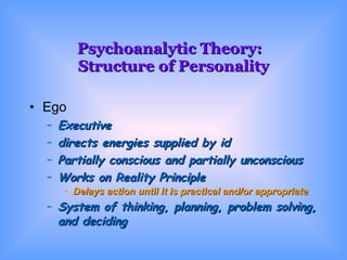 Psychoanalytic Theory:  Structure of Personality ,[object Object],[object Object],[object Object],[object Object],[object Object],[object Object],[object Object]