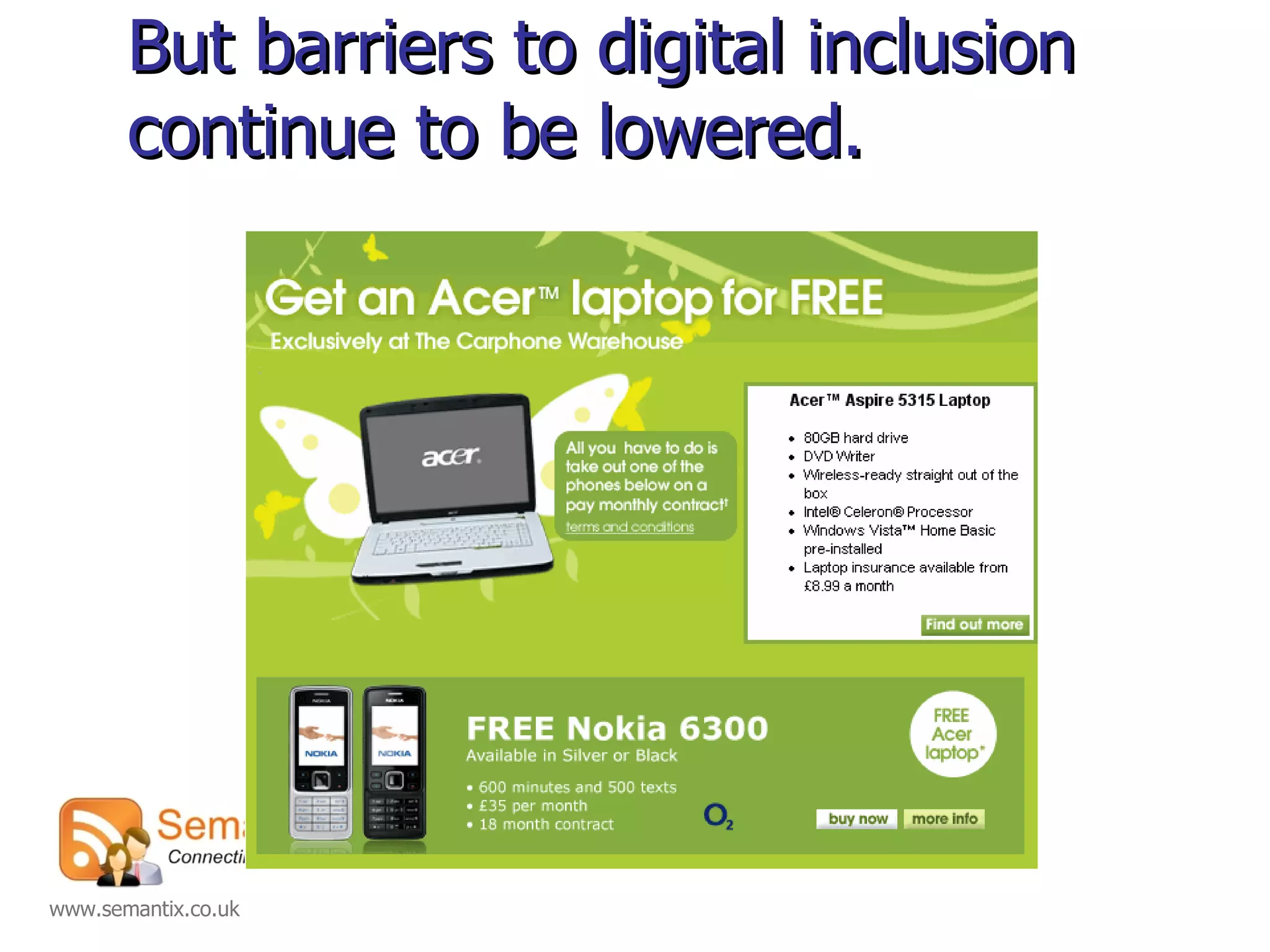 But barriers to digital inclusion continue to be lowered. 