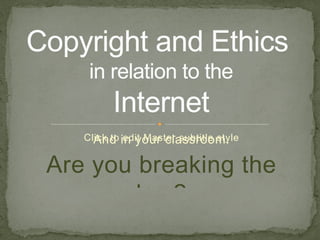 And in your classroom. Are you breaking the law? By Penni Coon National University EDT 600A Copyright and Ethics  in relation to the Internet 