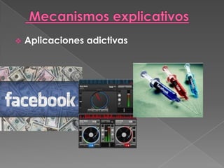    Aplicaciones adictivas
 