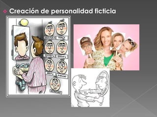    Creación de personalidad ficticia
 