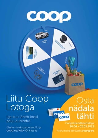 Coopi kliendikaartidega
26.04.–02.05.2022
Pakkumised kehtivad ka ecoop.ee
Osta
nädala
tähti
Liitu Coop
Lotoga
Iga kuu läheb loosi
palju auhindu!
Osalemiseks pane end kirja
coop.ee/loto või kassas
 