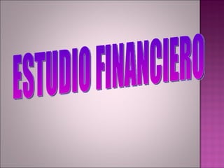 ESTUDIO FINANCIERO 
