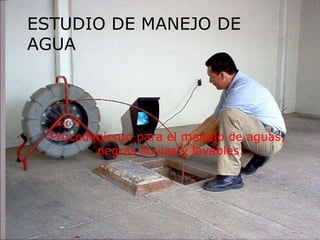 ESTUDIO DE MANEJO DE AGUA Procedimiento para el manejo de aguas, negras lluvias y lavables.  