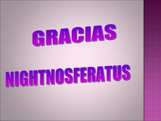 GRACIAS NIGHTNOSFERATUS 