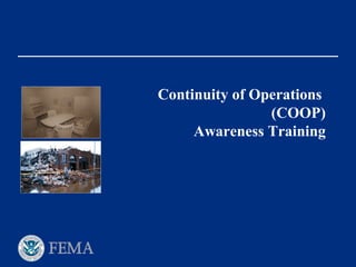 Continuity of Operations
(COOP)
Awareness Training
 