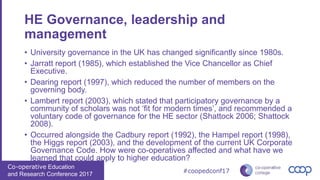 Co-operative Education
and Research Conference 2017
#coopedconf17
HE Governance, leadership and
management
• University go...