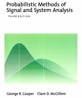 Probabilistic Methods of
Signal and System Analysis
THIRD EDITION
George R. Cooper Clare D. McGillem
 