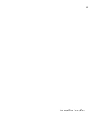 iii
Aos meus filhos, Lucas e Clara.
 