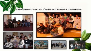 FORUM EUROPEO DOS E DAS XÓVENES EN COPENHAGUE - COPENHAGUE
 