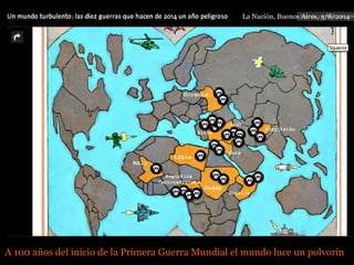 La Nación, Buenos Aires, 3/8/2014
A 100 años del inicio de la Primera Guerra Mundial el mundo luce un polvorínA 100 años del inicio de la Primera Guerra Mundial el mundo luce un polvorín
 